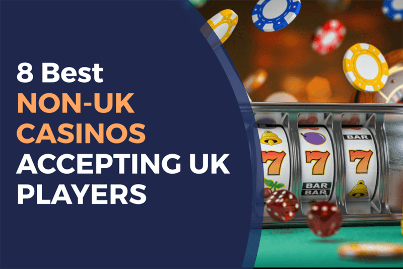 Exploring Non UK Regulated Casinos Accepting Players Worldwide Exploring Non UK Regulated Casinos Accepting Players Worldwide
