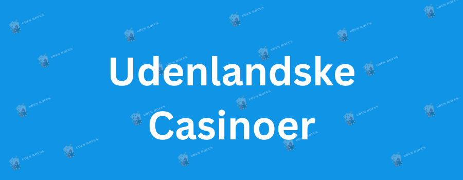 Udenlandske Casinoer En Gennemgang af Spilmuligheder og Politikker